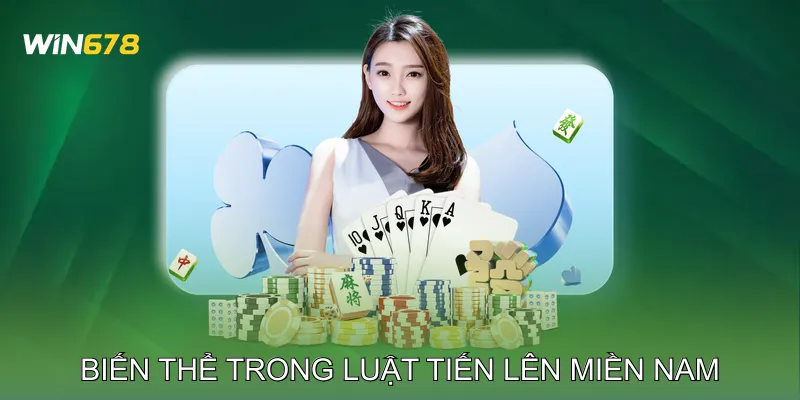 Luật Tiến Lên Miền Nam Cơ Bản Cho Người Chơi Mới Bắt Đầu 4 Biến thể trong luật tiến lên miền Nam