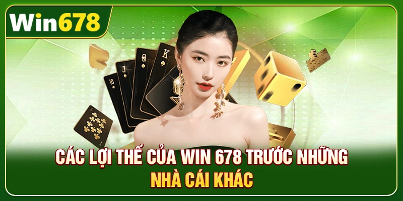 Win678 | Nhà Cái Win678 Tặng Nóng 678k Khi Đăng Ký 12 Các lợi thế của Win 678 trước những nhà cái khác