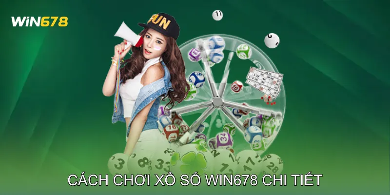 Xổ Số Win678 Cập Nhật Kết Quả Nhanh Chóng Mỗi Ngày 2 Cách Chơi Xổ Số Win678 Chi Tiết