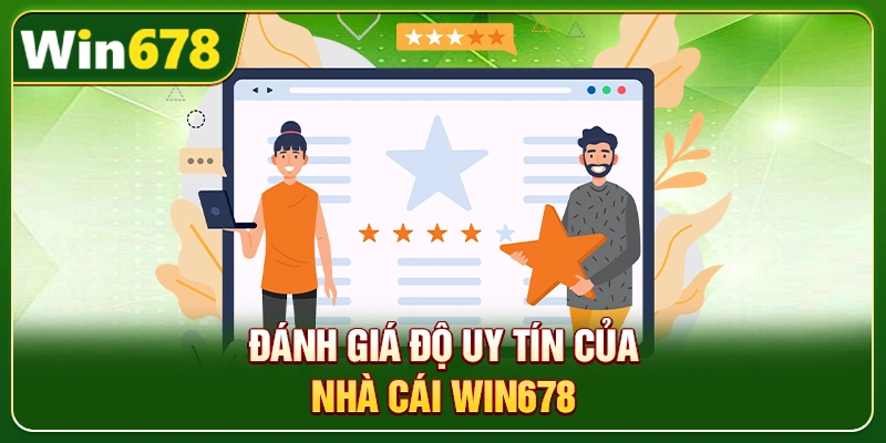 Win678 | Nhà Cái Win678 Tặng Nóng 678k Khi Đăng Ký 11 Đánh giá độ uy tín của nhà cái Win678