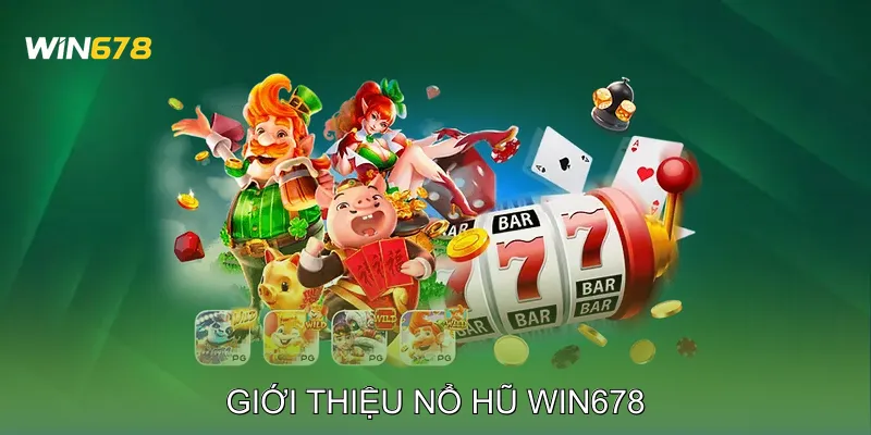 Nổ Hũ Win678 Trải Nghiệm Game Slot Hồi Hộp Và Thú Vị 1 Giới Thiệu Nổ Hũ Win678