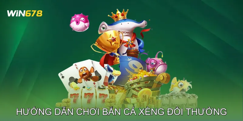 Bắn Cá Xèng Đổi Thưởng Tăng Điểm Nhanh Với Cá Nhỏ Và Lớn 3 Hướng Dẫn Chơi Bắn Cá Xèng Đổi Thưởng