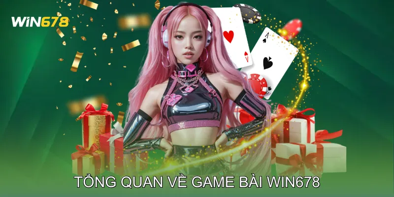 Game Bài Win678 Tất Cả Các Loại Trò Chơi Bài Phổ Biến 1 Tổng quan về Game bài Win678